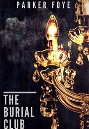 The Burial Club (Parker Foye)