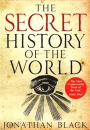 The Secret History of the World (Jonathan Black)