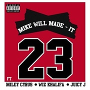 23 - Mike Will Made-It Ft.  Miley Cyrus, Wiz Khalifa and Juicy J