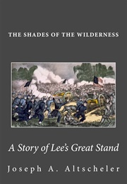 The Shades of the Wilderness a Story of Lee's Great Stand (Altsheler, Joseph A.)