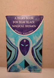 A Blues Book for a Blue Black Magic Woman (Sonia Sanchez)