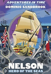 Adventures in Time: Nelson, Hero of the Seas (Dominic Sandbrook)