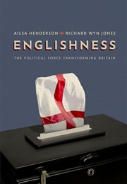 Englishness: The Political Force Transforming Britain (Ailsa Henderson)