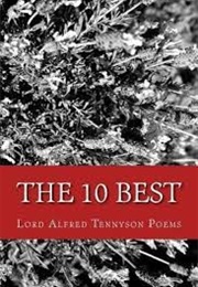 The 10 Best Lord Alfred Tennyson Poems (Lord Alfred Tennyson)