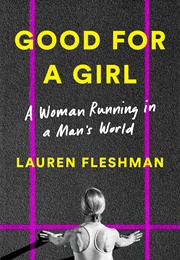 Good for a Girl: A Woman Running in a Man's World (Lauren Fleshman)