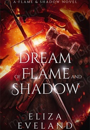 A Dream of Flame and Shadow (L Eveland)