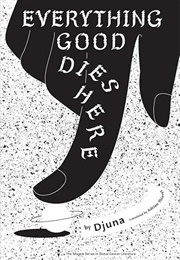 Everything Good Dies Here (Djuna)