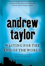 Waiting for the End of the World (Andrew Taylor)