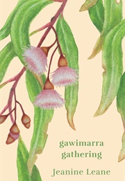 Gawimarra: Gathering (Jeanine Leane)