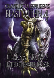 Beast Within 4: Gears & Growls (Jennifer Brozek)