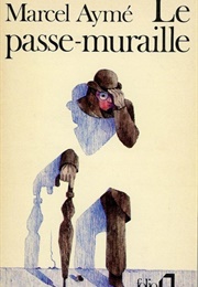 The Man Who Walked Through Walls (Marcel Aymé)