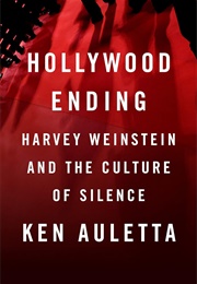 Hollywood Ending: Harvey Weinstein and the Culture of Silence (Ken Auletta)