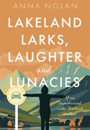 Lakeland Larks, Laughter and Lunacies (Anna Nolan)
