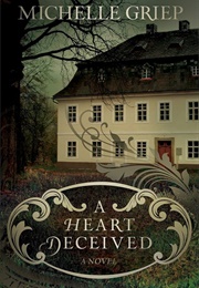 A Heart Deceived: A Novel (Griep, Michelle)