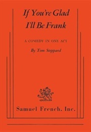 If You're Glad I'll Be Frank (Tom Stoppard)