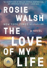 The Love of My Life (Walsh, Rosie)