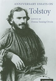 Anniversary Essays on Tolstoy (Edited by Donna Tussing Orwin)