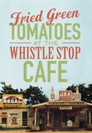Fried Green Tomatoes at the Whistle Stop Cafe (Fannie Flagg)