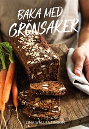 Baka Med Grönsaker (Lina Wallentinson)