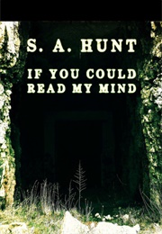 If You Could Read My Mind (S.A. Hunt)