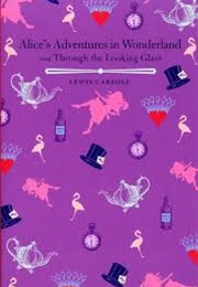 Alice's Adventure in Wonderland and Through the Looking Glass (Lewis Carroll)