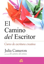 El Camino Del Escritor (Julia Cameron)