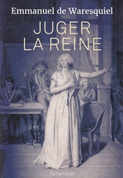 Juger La Reine (Emmanuel De Waresquiel)