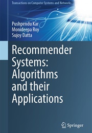 Recommender Systems: Algorithms and Their Applications (Pushpendu Kar, Monideepa Roy & Sujoy Datta)