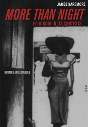 More Than Night: Film Noir in Its Contexts (James Naremore)