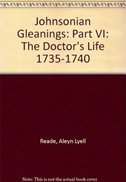 Johnsonian Gleanings VI (The Doctor's Life 1735-1740) (Aleyn Lyell Reade)