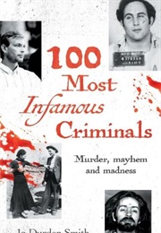 100 Most Infamous Criminals (Jo Durden Smith)