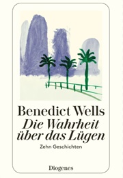 Die Wahrheit Über Das Lügen (Benedict Wells)