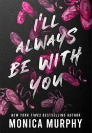 I'll Always Be With You (Monica Murphy)