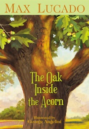 The Oak Inside the Acorn (Max Lucado)