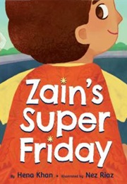 Zain&#39;s Super Friday (Hena Khan)