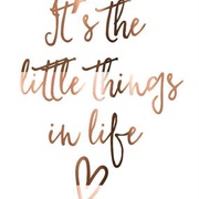 Appreciate the Little Things