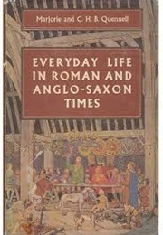 Everyday Life in Roman and Anglo-Saxon Times (Quennell, Marjorie and C.H.B.)