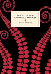 Don't Look Now and Other Stories (Daphne Du Maurier)