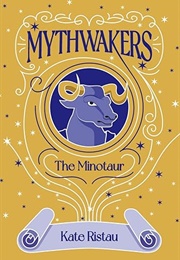 Mythwakers: The Minotaur (Kate Ristau)
