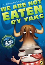We Are Not Eaten by Yaks (C. Alexander London)