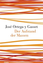 Der Austand Der Massen (Jose Ortega Y Gasset)