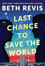 Last Chance to Save the World (Beth Revis)