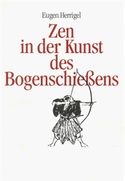 Zen Und Die Kunst Des Bogenschießens (Eugen Herrigel)