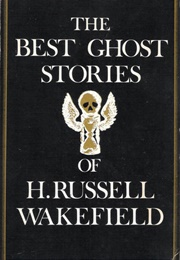 The Best Ghost Stories of H. Russell Wakefield (H. Russell Wakefield)