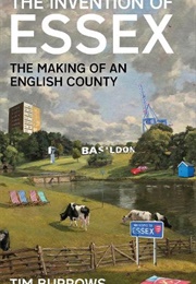 The Invention of Essex: The Making of an English County (Tim Burrows)