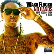 No Hands - Waka Flocka Flame Ft. Wale and Roscoe Dash
