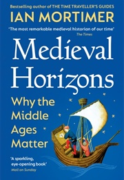 Medieval Horizons (Ian Mortimer)