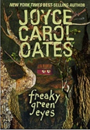 Freaky Green Eyes (Joyce Carol Oates)
