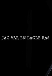Jag Var En Lägre Ras (2020)