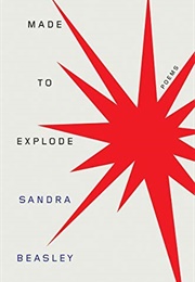 Made to Explode (Sandra Beasley)